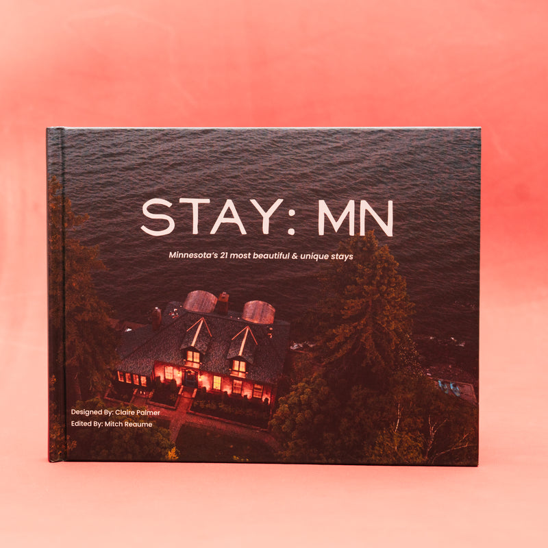 Stay: Minnesota's 21 Most Beautiful & Unique Stays || Coffee Table Book